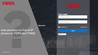 How to Achieve the Auto provision of Fanvil IP Phones with FDMS\u0026FDPS?