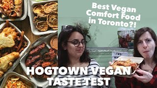 Vegan Southern Comfort Food Taste Test | Hogtown Vegan Toronto