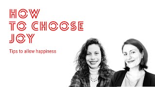 How to choose Joy I Tips to allow happiness I The EmpowHer Journey