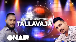 Mendi Ero ft Meti Syverdhi - Tallavaja