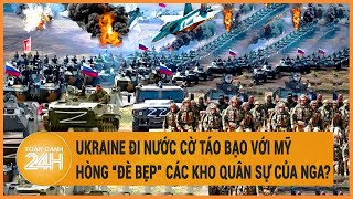 Toàn cảnh thế giới 16/5: Ukraine đi nước cờ táo bạo với Mỹ, hòng "đè bẹp" các kho quân sự của Nga?