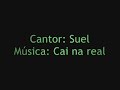 suel cai na real