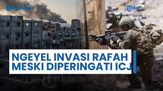 UPDATE Hari ke-233 Perang Israel-Hamas: IDF Ngeyel Menyerang Rafah Meski Diperingatkan ICJ