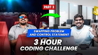 Part 3 | Swapping Problem And Control Statement | 3 Hour Coding Challenge