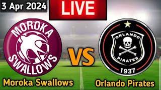 Moroka Swallows Vs Orlando Pirates Live Match🔴