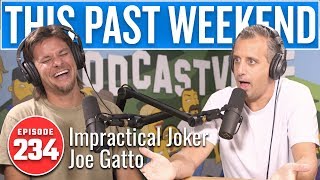 Impractical Joker Joe Gatto | This Past Weekend w/ Theo Von #234