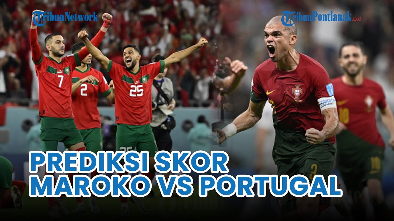 🔴 Prediksi Skor Maroko Vs Portugal Di Perempat Final Piala Dunia 2022 ...