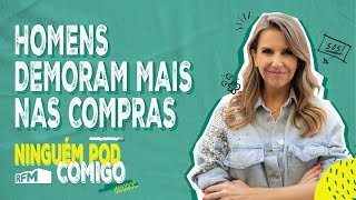 Os homens demoram mais nas compras - Ninguém Pod Comigo - Ep. 85 - RFM