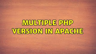 Multiple php version in apache (3 Solutions!!)