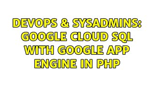 DevOps & SysAdmins: Google Cloud SQL with Google app engine in PHP
