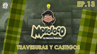 Morofoco Ep 13.- Travesuras y Castigos