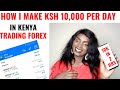 How I make   KSH 10,000 ($100) A Day In Kenya Trading Forex  ( Kenyan Forex Trader)