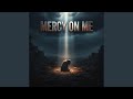 Mercy On Me