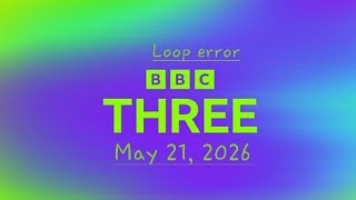 Loop error // BBC Three UK // 05-21-2026