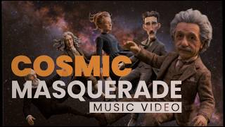 The Cosmic Masquerade : Music Vİdeo