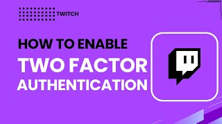 How to Enable Twitch Two-Factor Authentication | 2026 Security Guide