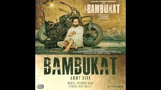 Bambukat ||Ammy virk||latest song