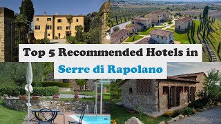 Top 5 Recommended Hotels In Serre di Rapolano | Best Hotels In Serre di Rapolano