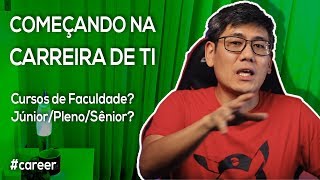 Começando na Carreira de TI | Faculdade? Níveis de Experiência?