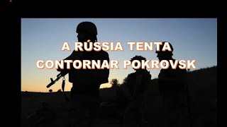 RÚSSIA TENTA CONTORNAR POKROVSK