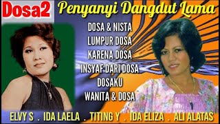 DOSA & DOSA Penyanyi Dangdut Lama IDA LAELA, ELVY S, MEGGY Z, TITING YENI, IDA ELIZA, ALI USMAN