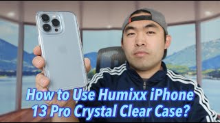 How to Use Humixx iPhone 13 Pro Crystal Clear Case?