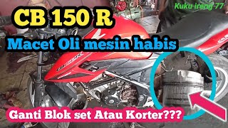 Cb 150 r oli mesin kering. ini yg terjadi, bisa korter atau ganti blok set.