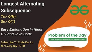 Longest Alternating Subsequence | Array | GFG POTD | C++ | Java | Code Kar Lo