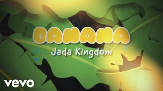 Jada Kingdom - Banana (Official Lyric Video)