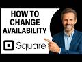 How To Change Availability On Square Appointments (Quick Tutorial)