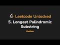 5. Longest Palindromic Substring | Leetcode Unlocked - Python