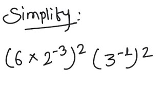 Exponents: Simplify (6 * 2^{-3})^2 (3^{-1})^2