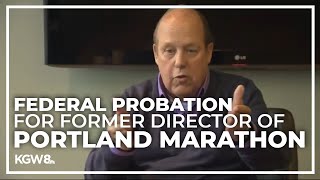 Former Portland Marathon director sentenced to 3 years federal probation for evading taxes on stolen