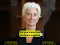 Did you know that Christine Lagarde...