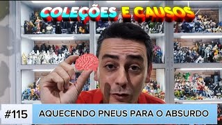 COLEÇÕES E CAUSOS #115: AQUECENDO PNEUS PARA O ABSURDO