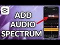 How To Add Audio Spectrum In CapCut