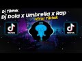 DJ DOLA x UMBRELLA x RAP VIRAL TIK TOK TERBARU 2024!!
