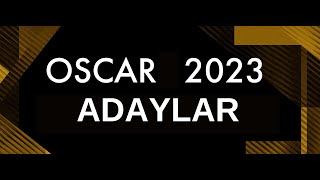 Oscar 2023 - 95. Akademi Ödülleri Adayları / 95th Academy Awards Nominations