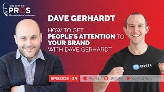 How to get people's attention to your brand with Dave Gerhardt | Episode 34