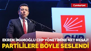 #FLAŞ Ekrem İmamoğlu'ndan CHP yönetimine net mesaj! Böyle seslendi...