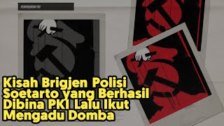 Kisah Brigjen Soetarto yang Berhasil Dibina PKI