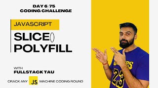 Day 6 - Array Slice Method Polyfill in Javascript | 75 Days Javascript Machine Coding Challenge ๐