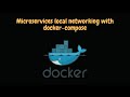 Local Development For Microservices with Docker and Docker Compose | Docker Networking | Tutorial