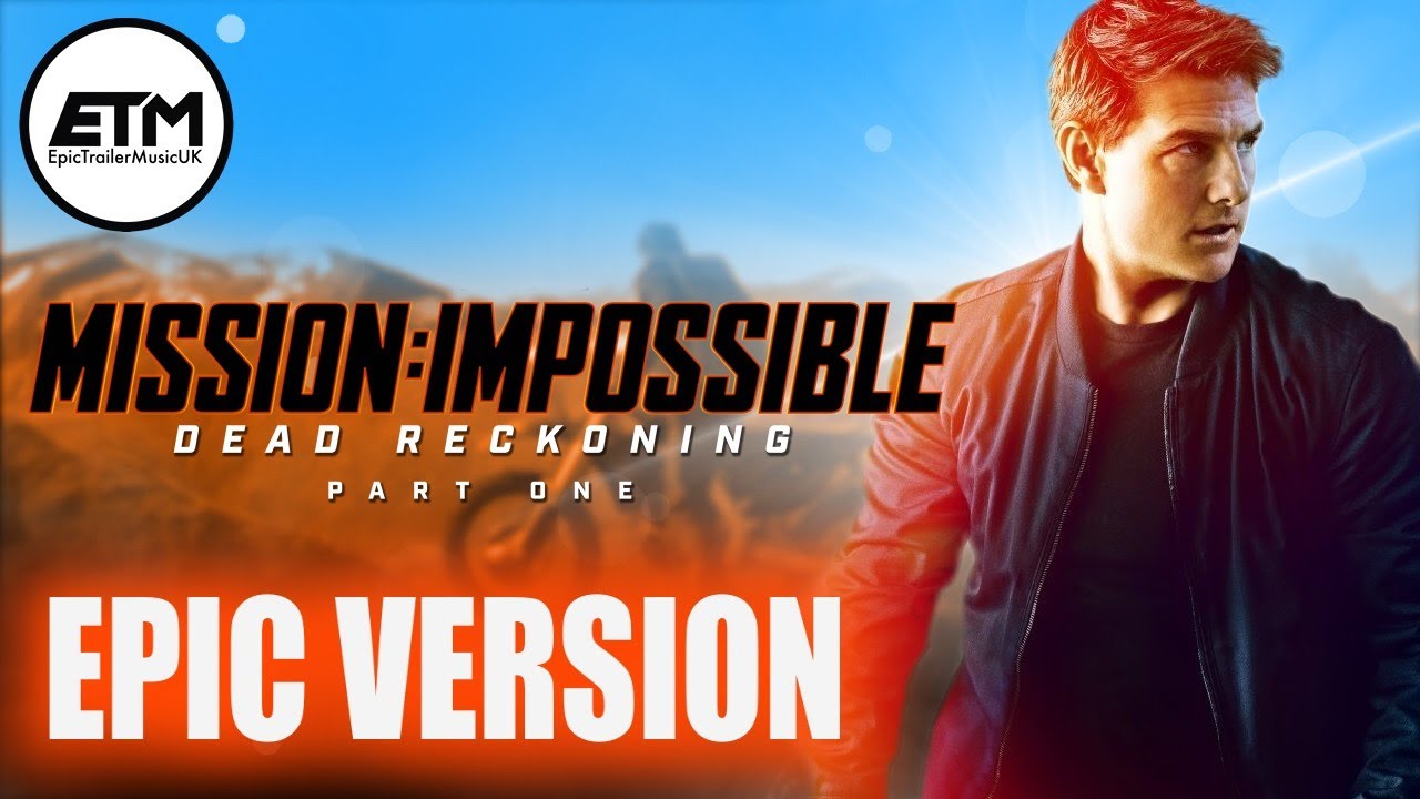 Mission Impossible Theme Epic Trailer Version Dead Reckoning