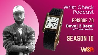 Wrist Check Podcast - Bevel 2 Bezel w/ Tristan Walker, Founder of Bevel (EP 70)