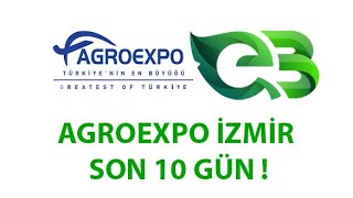 AGROEXPO İZMİR SON 10 GÜN !