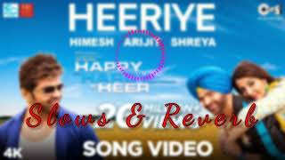 Heeriye [Slowed+Reverb]-Arijit Singh & ShreyaGhoshal |LOFI SONG