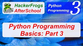 HackerFrogs AfterSchool - Programming (Python) Workshop 3 - Learnpython Part 3 of 4 - Tutorial