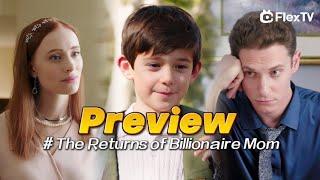 NEW-Release! Preview-Heiress reborn as a badass CEO “The Returns of Billionaire Mom”| Get FlexTV APP