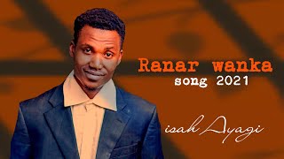 Isah_Ayagi || Ranar wanka ||official music || 2021||